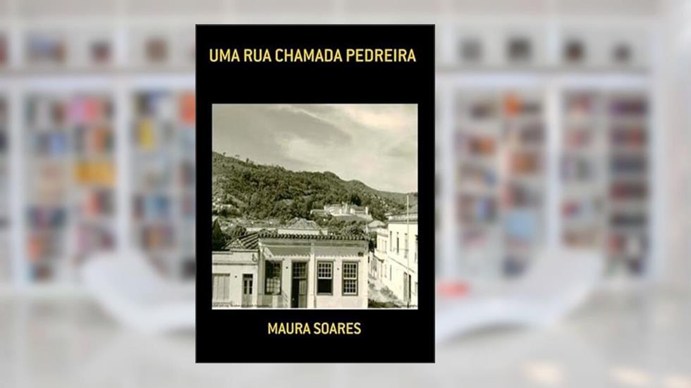 Uma Rua Chamada Pedreira, do autor Maura Soares