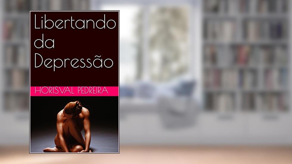 Libertando da Depressão, do autor Horisval da Costa Pedreira