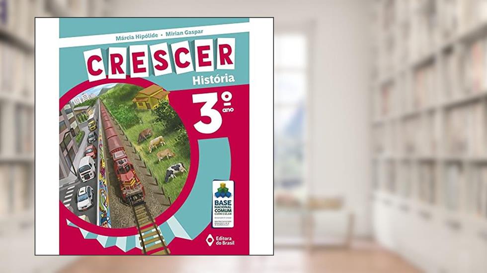 Crescer História - 3º Ano - Ensino fundamental I, do autor Márcia Hipólide; Mirian Gaspar