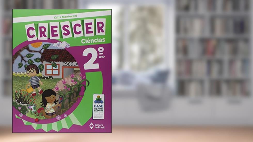 Crescer Ciências - 2º Ano - Ensino fundamental I, do autor Katia Mantovani