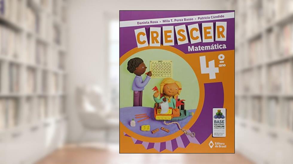 Crescer Matemática - 4º Ano - Ensino fundamental I, do autor Daniela Rosa; Mila T. Perez Basso; Patrícia Cândido