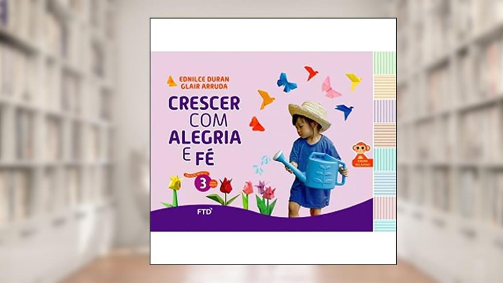 Crescer com Alegria e Fé - Educação Infantil - 3, do autor Ednilce Duran; Glair Arruda