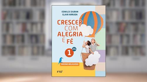 Capa de Crescer com Alegria e fé 1, do autor Glair Arruda; Ednilce Duran