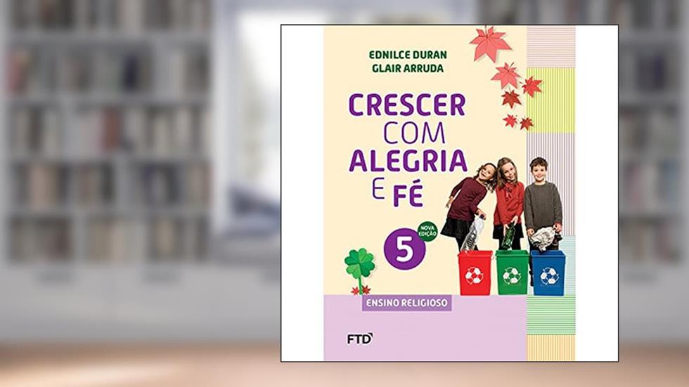 Crescer com Alegria e fé 5, do autor Ednilce Duran; Glair Arruda