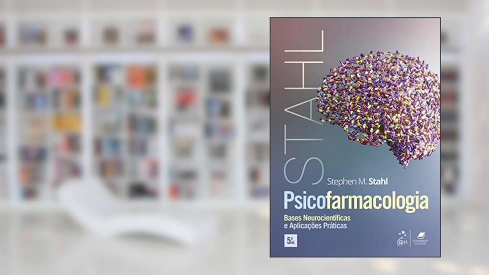Psicofarmacologia Clínica - Bases Neurocientíficas e Aplicações Práticas, do autor Stephen M. Stahl