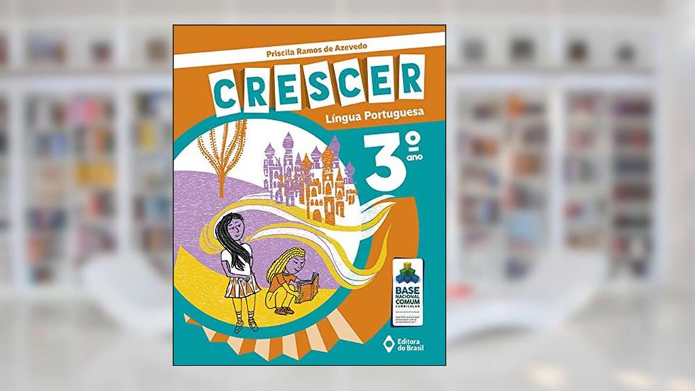 Crescer Língua Portuguesa - 3º Ano - Ensino fundamental I, do autor Priscila Ramos de Azevedo