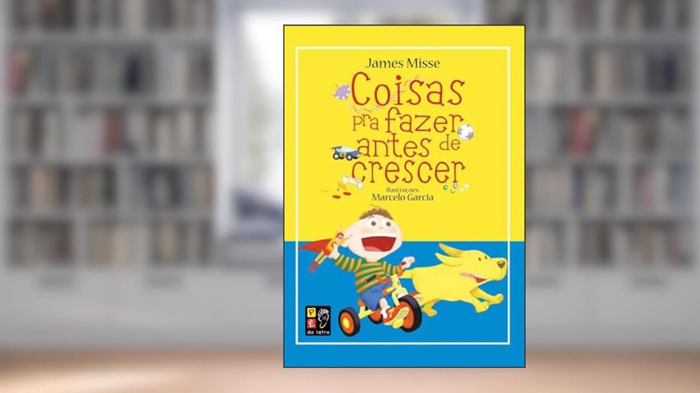 Coisas Pra Fazer Antes de Crescer, do autor James Misse
