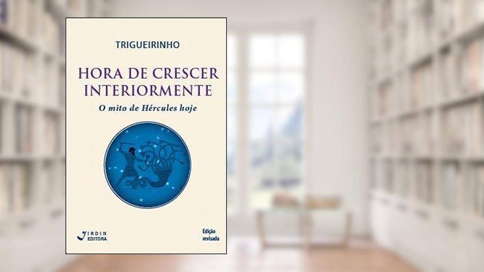 Hora de Crescer Interiormente, do autor José Trigueirinho Netto