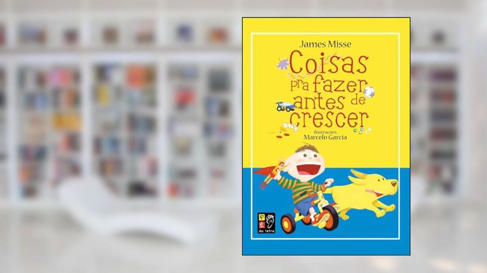 Coisas pra Fazer Antes de Crescer - Almofadado, do autor James Misse; Pé Da Letra
