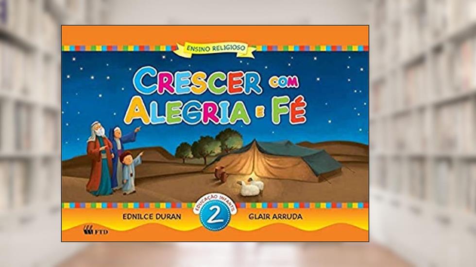 Crescer com Alegria e Fé. Ensino Religioso - Volume 2: Educação Infantil, do autor Ednilce Duran; Glair Arruda
