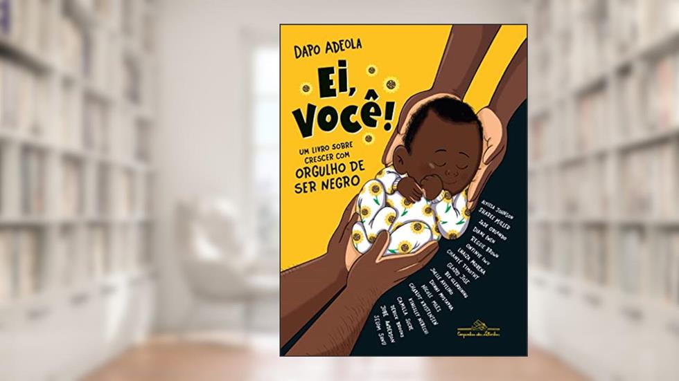Ei, você!: Um livro sobre crescer com orgulho de ser negro, do autor Dapo Adeola