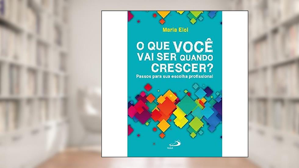 O que Você vai ser Quando Crescer?, do autor Maria Elci