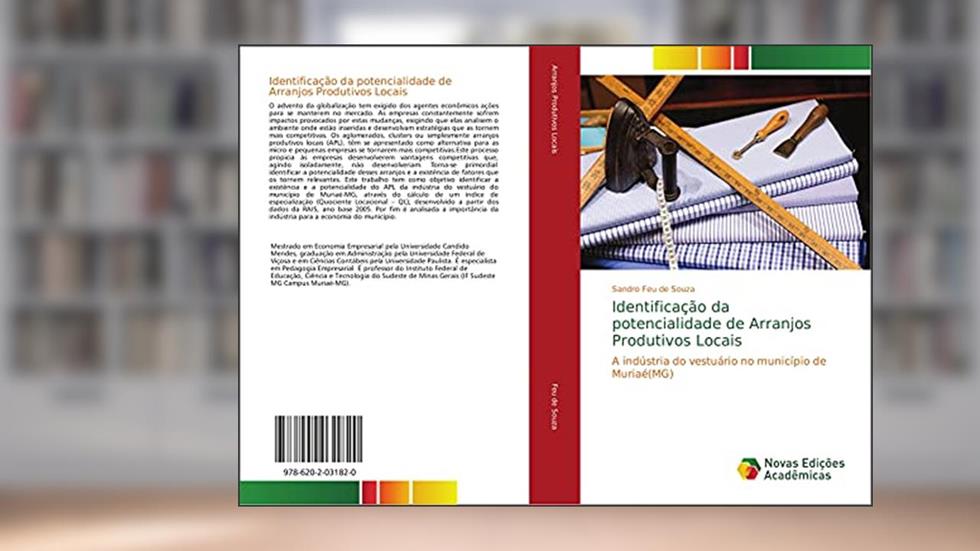 Identificação da potencialidade de Arranjos Produtivos Locais: A indústria do vestuário no município de Muriaé(MG), do autor Sandro Feu de Souza