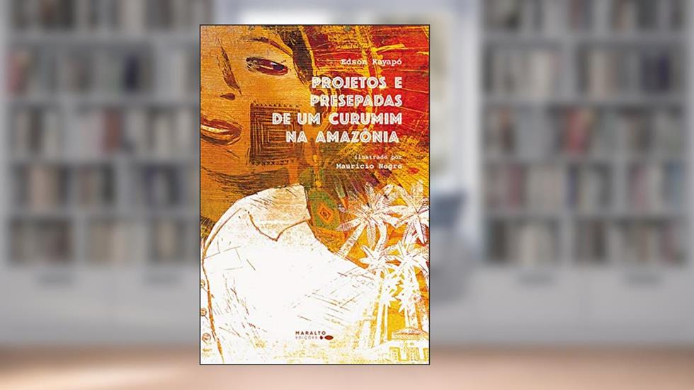 Projetos E Presepadas De Um Curumim Na Amazônia, do autor Edson Kayapó