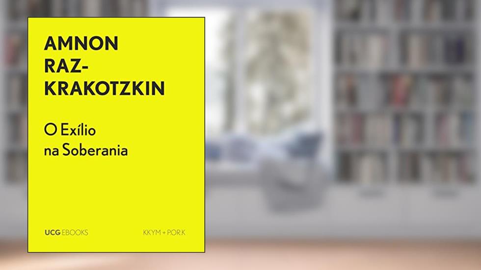 O Exílio na Soberania: Crítica da «negação do exílio» na cultura israelense (UCG EBOOKS), do autor Amnon Raz-Krakotzkin