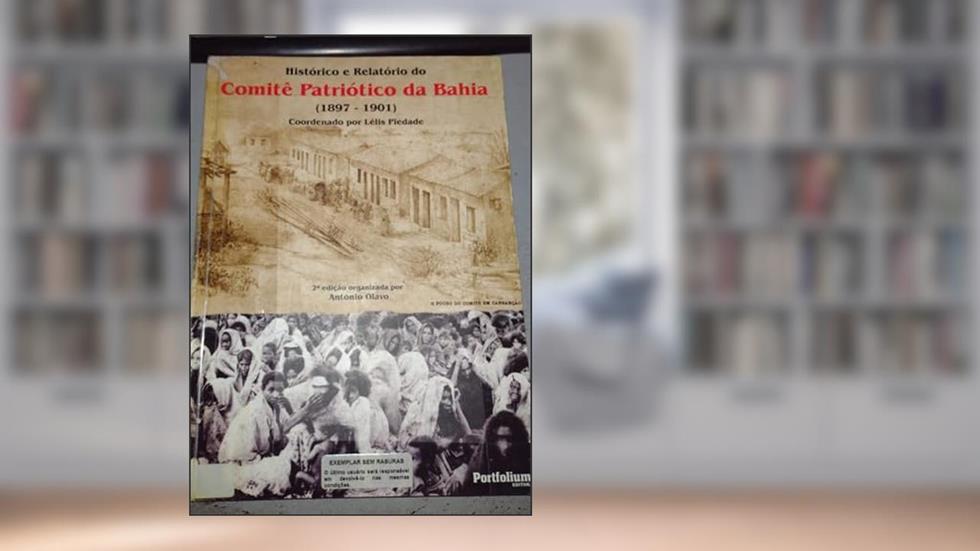 Histórico E Relatório Do Comitê Patriótico Da Bahia : 1897-1901., do autor Lélis Piedade