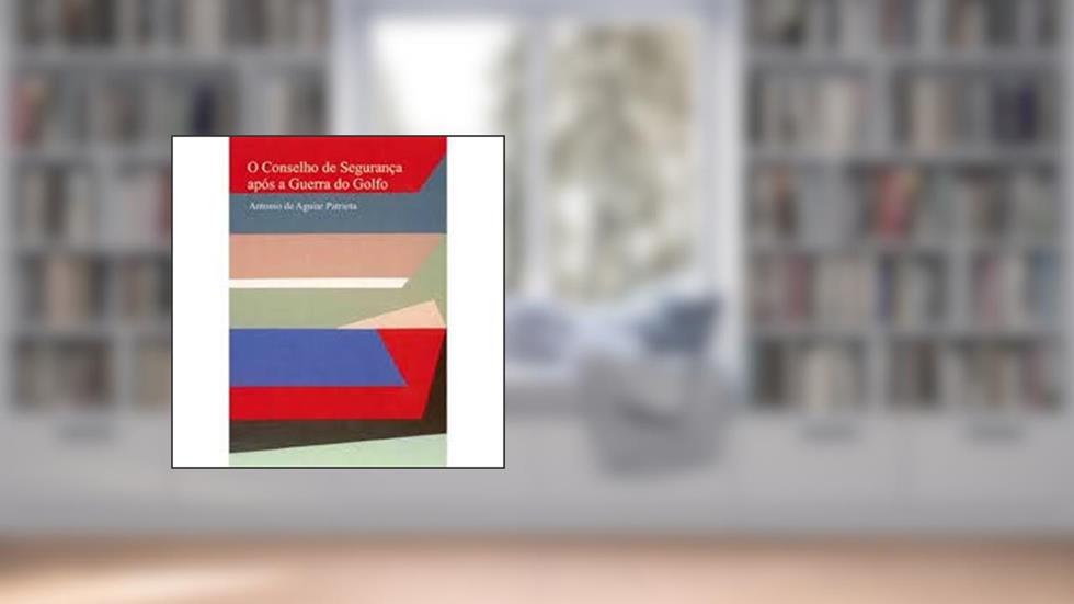 O Conselho De Segurança Após A Guerra Do Golfo : A Articulação De Um Novo Paradigma De Segurança Coletiva. -- ( Curso De Altos Estudos ; 23 ), do autor Antonio De Aguiar Patriota