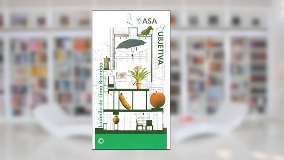 A casa subjetiva, do autor Ludmila de Lima Brandão