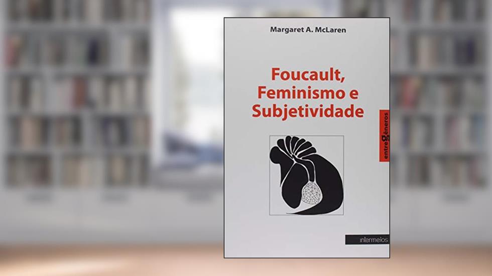 Foucault, Feminismo e Subjetividade - Coleção Entregêneros, do autor Margaret A. McLaren