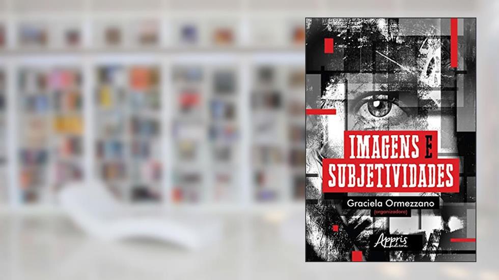 Imagens e subjetividades, do autor Graciela Ormezzano