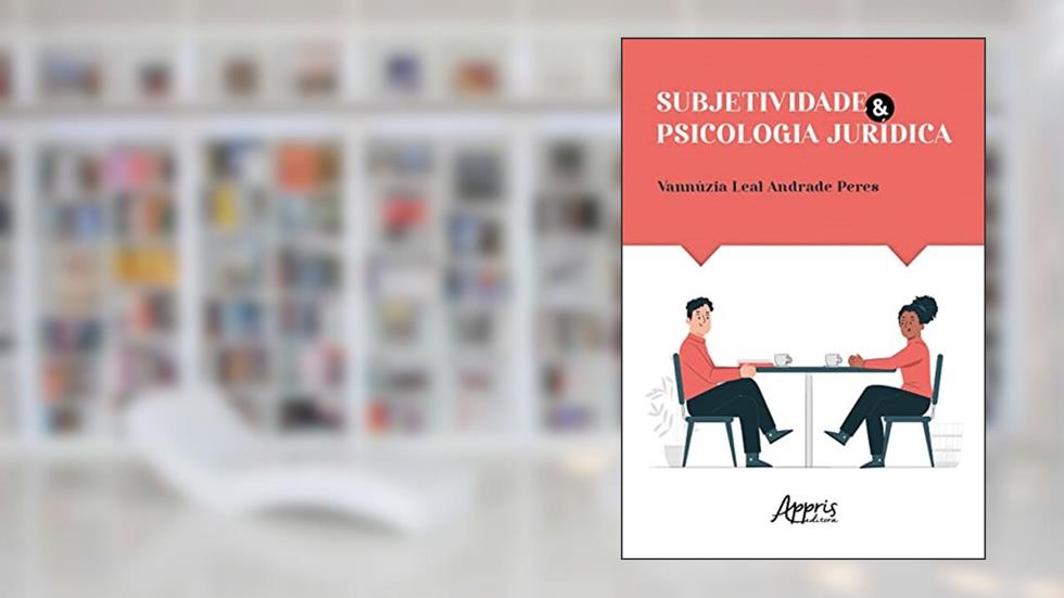 Subjetividade e psicologia jurídica, do autor Vannúzia Leal Andrade Peres