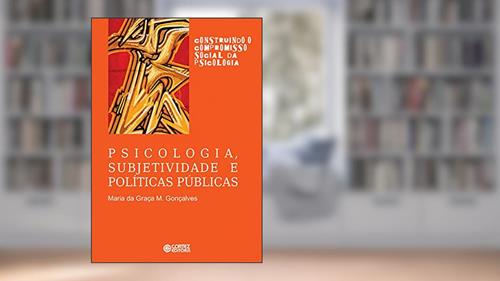 Capa de Psicologia, subjetividade e políticas públicas, do autor Maria da Graça M. Gonçalves