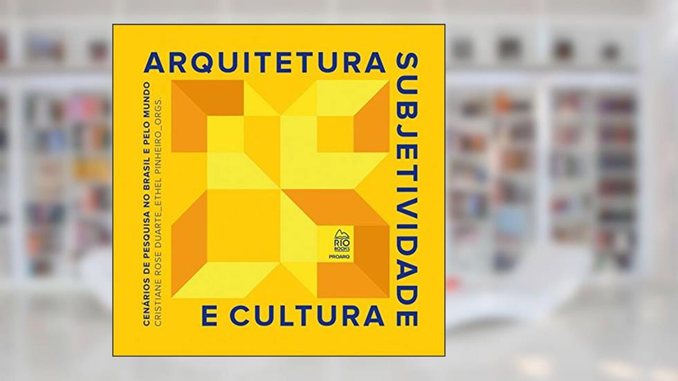 Arquitetura, Subjetividade E Cultura: Cenários De Pesquisa No Brasil E Pelo Mundo, do autor Cristiane Rose Duarte; ethel Pinheiro