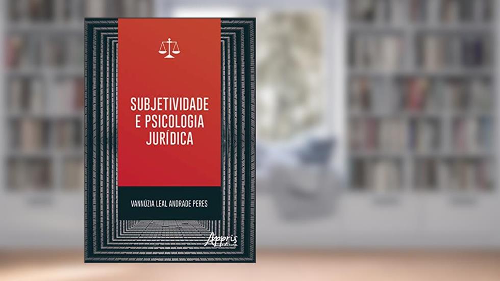 Subjetividade e psicologia jurídica, do autor Vannúzia Leal Andrade Peres