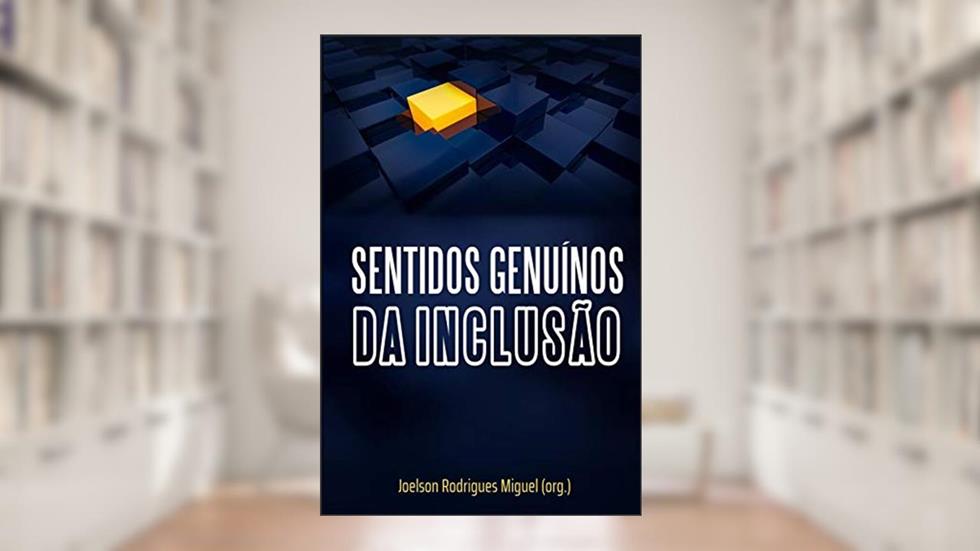 Sentidos genuínos da inclusão, do autor Joelson Rodrigues Miguel