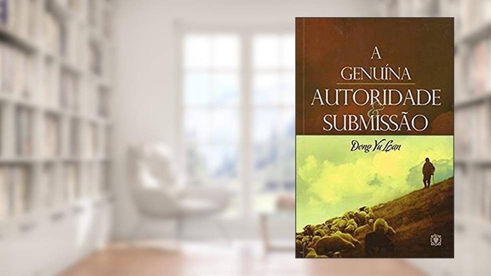 A Genuína Autoridade e Submissão, do autor Don Yu Lan