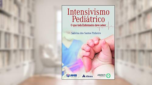 Capa de Intensivismo Pediátrico: o que Todo Enfermeiro Deve Saber, do autor Sabrina dos Santos Pinheiro