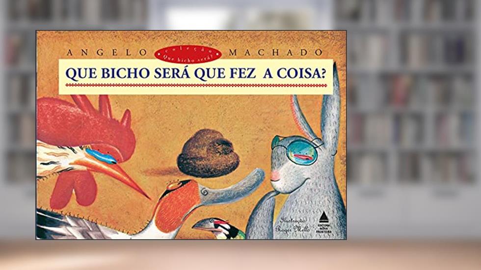 Que bicho será que fez a coisa?, do autor Angelo Machado