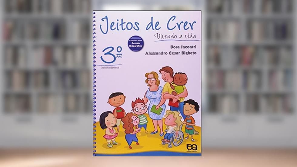 Jeitos de Crer: Vivendo a vida, do autor Dora Incontri; Alessandro C. Bigheto
