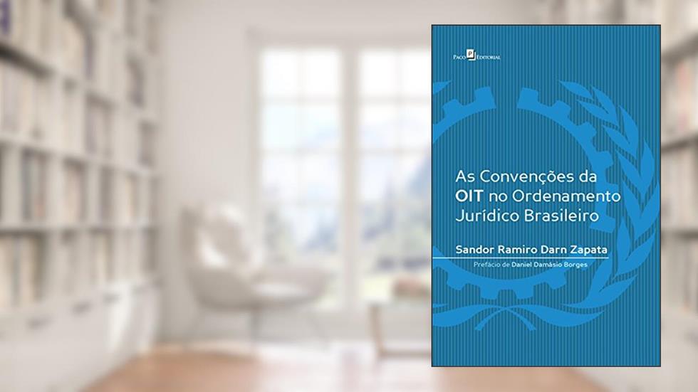 As convenções da OIT no ordenamento jurídico brasileiro, do autor Sandor Ramiro Darn Zapata