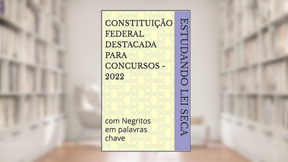 Constituição Federal destacada para Concursos - 2022: com Negritos em palavras chave, do autor Estudando Lei Seca