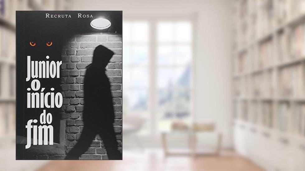 Junior o Inicio do Fim, do autor Recruta Rosa