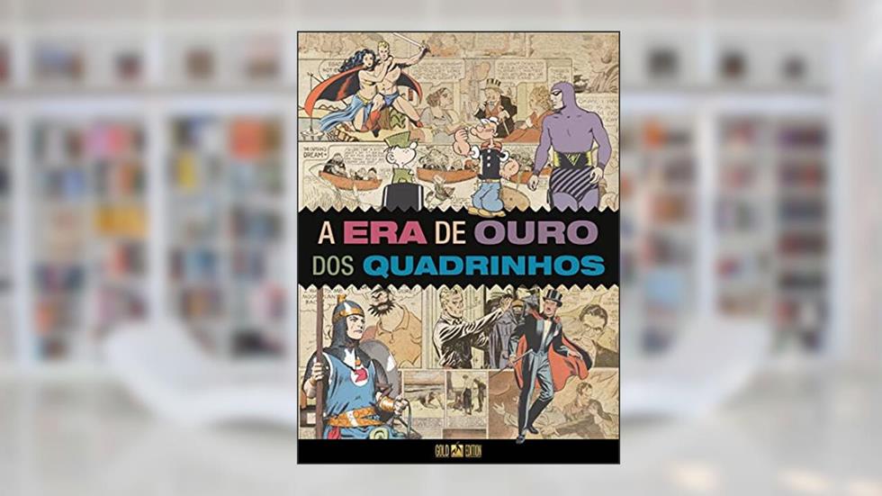 A era de ouro dos quadrinhos, do autor Mort Walker; Hal Foster; Lee Falk