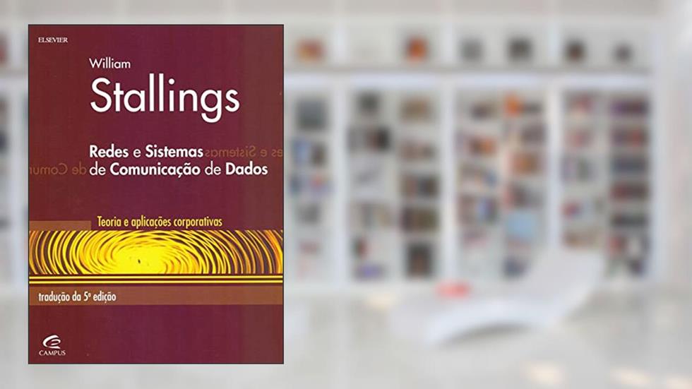 Redes e Sistemas de Comunicação de Dados, do autor William Stallings