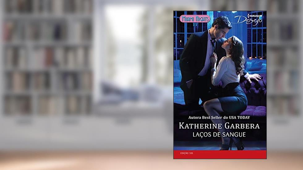 Laços de Sangue (Harlequin Desejo Livro 185), do autor Katherine Garbera