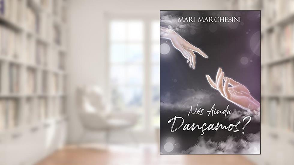 Nós Ainda Dançamos? - Livro 2 (Apenas Continue Dançando), do autor Mari Marchesini