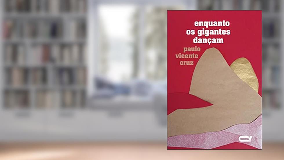 ENQUANTO OS GIGANTES DANÇAM, do autor PAULO VICENTE CRUZ