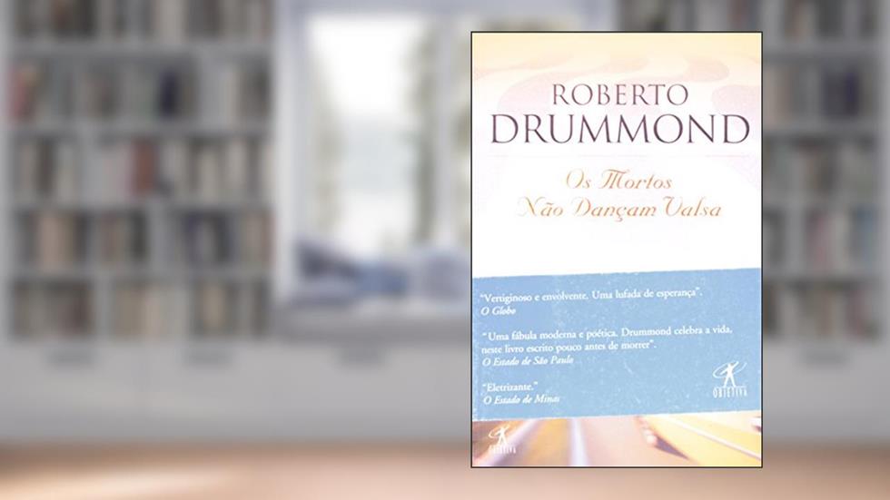 Os Mortos Não Dançam Valsa, do autor Roberto Drummond