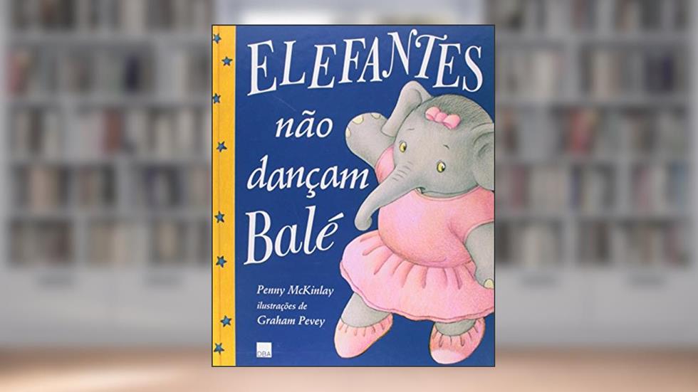 Elefantes não dançam balé, do autor Penny Mckinlay