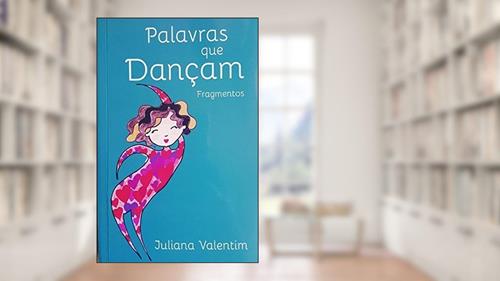 Capa de Palavras que Dançam. Fragmentos, do autor Juliana Valentim