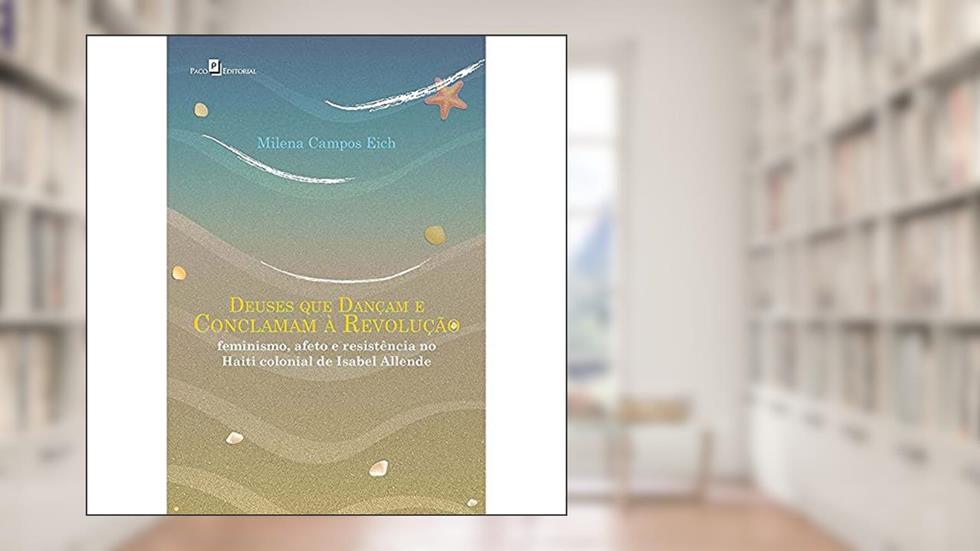 Deuses que Dançam e Conclamam à Revolução, do autor Milena Campos Eich