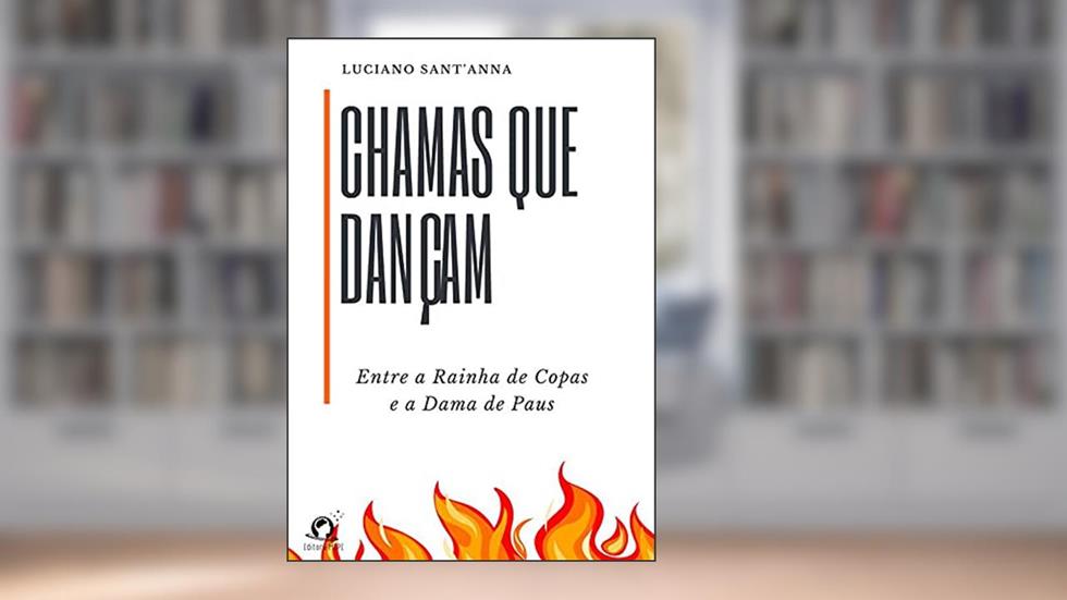 Chamas que Dançam, do autor Luciano Sant'Anna