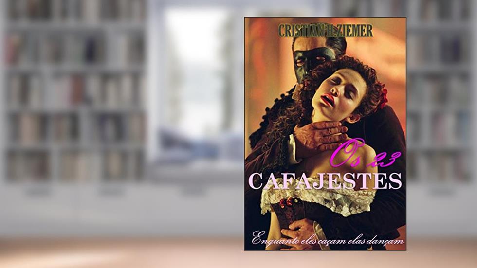 Os 23 Cafajestes: Enquanto Eles Caçam Elas Dançam, do autor Cristian Ziemer; CRISTIAN ZIEMER