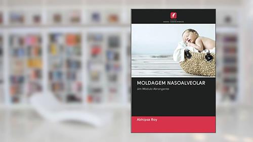 Capa de MOLDAGEM NASOALVEOLAR: Um Módulo Abrangente, do autor Abhipsa Roy