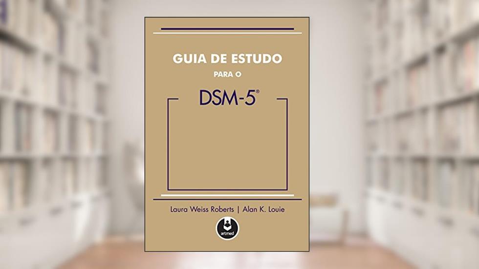 Guia de Estudo para o DSM-5, do autor Laura Weiss Roberts; Alan K. Louie