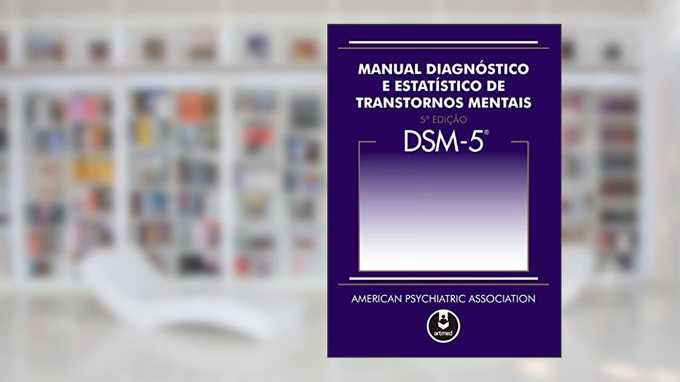 DSM-5: Manual Diagnóstico e Estatístico de Transtornos Mentais, do autor American Psychiatric Association (APA)
